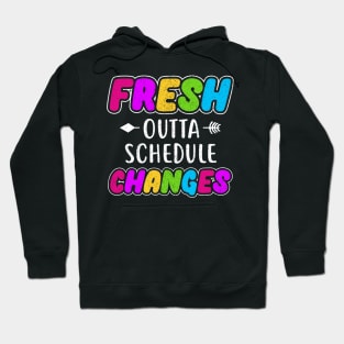 Fresh outta Schedule changes Hoodie